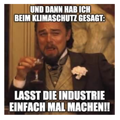 Mann im Anzug lacht mit Drink, Meme-Text sarkastisch zu Klimaschutz: "Lasst die Industrie einfach mal machen!"